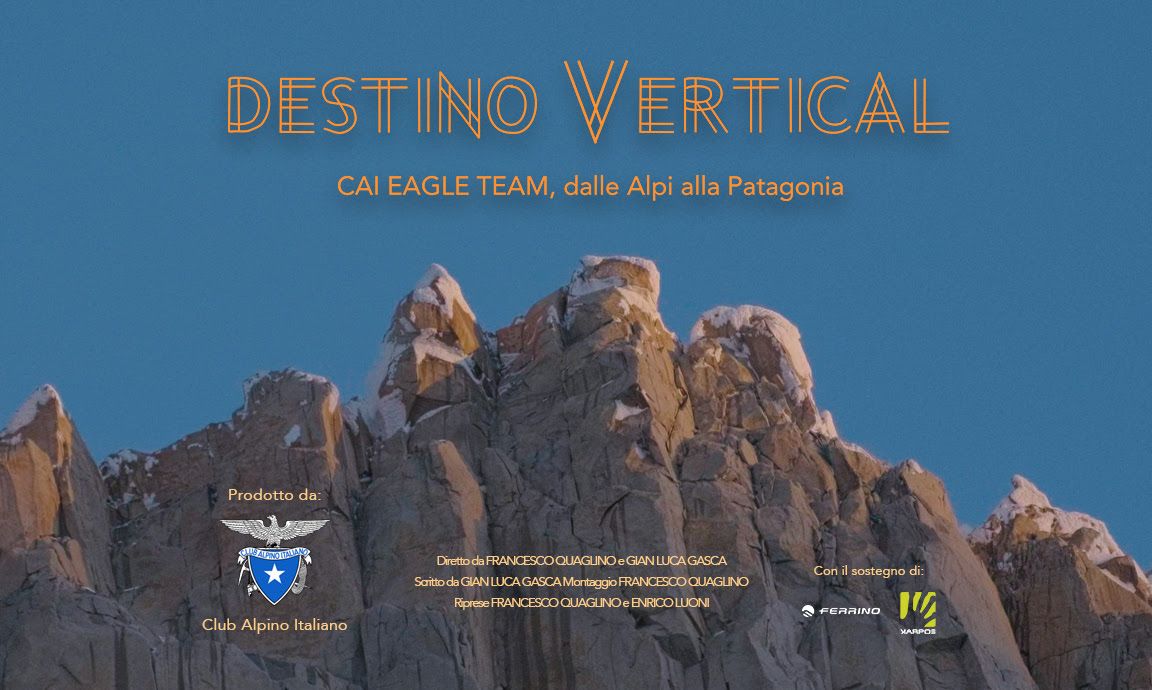 Destino Vertical – CAI Eagle Team: dalle Alpi alla Patagonia